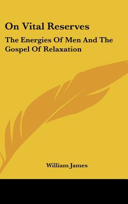 On Vital Reserves: The Energies Of Men And The Gospel Of Relaxation