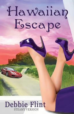 Hawaiian Escape: STEAMY VERSION, Book 1 in Trilogy - Escape, Affair, Retreat)