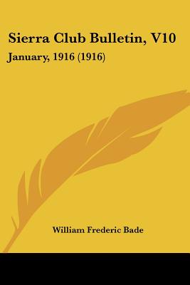 Sierra Club Bulletin, V10: January, 1916 (1916)