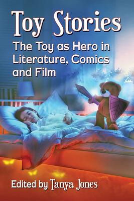 Toy Stories: The Toy as Hero in Literature, Comics and Film