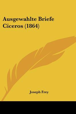 Ausgewahlte Briefe Ciceros (1864)