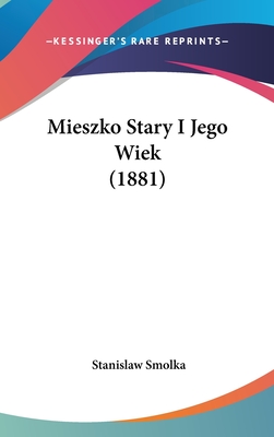 Mieszko Stary I Jego Wiek (1881)