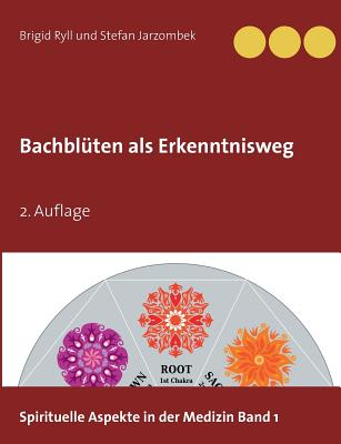 Bachblüten als Erkenntnisweg: 2. Auflage