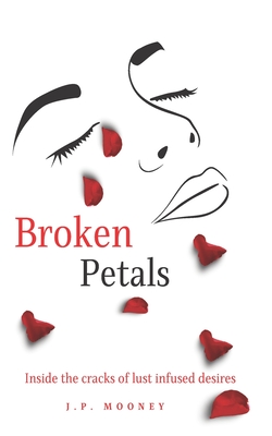 Broken Petals: Inside the cracks of lust infused desires (Book 3 in the Mated Fortune Series)