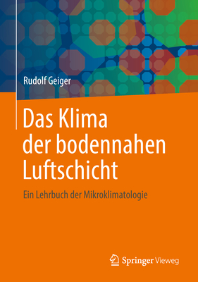 Das Klima Der Bodennahen Luftschicht: Ein Lehrbuch Der Mikroklimatologie