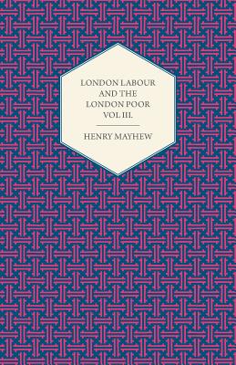London Labour and the London Poor Volume II.