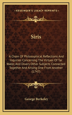 Siris: A Chain Of Philosophical Reflections And Inquiries Concerning The Virtues Of Tar Water, And Divers Other Subjects Conn