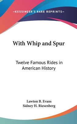 With Whip and Spur: Twelve Famous Rides in American History