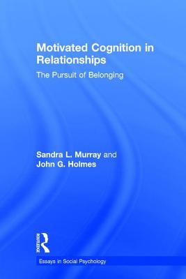 Motivated Cognition in Relationships: The Pursuit of Belonging