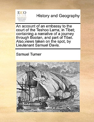 An account of an embassy to the court of the Teshoo Lama, in Tibet; containing a narrative of a journey through Bootan, and part of Tibet. Also, views
