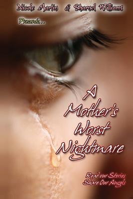 A Mother's Worst Nightmare...Read Our Stories, Share Our Angels