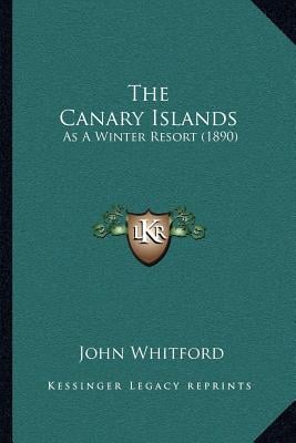 The Canary Islands: As A Winter Resort (1890)