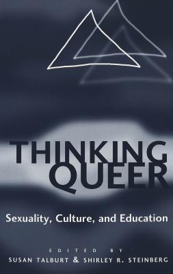 Thinking Queer: Sexuality, Culture, and Education