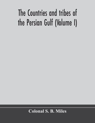 The Countries And Tribes Of The Persian Gulf (Volume I)