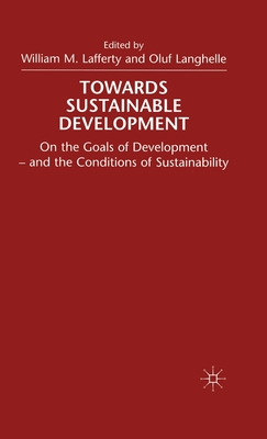 Towards Sustainable Development: On the Goals of Development - And the Conditions of Sustainability