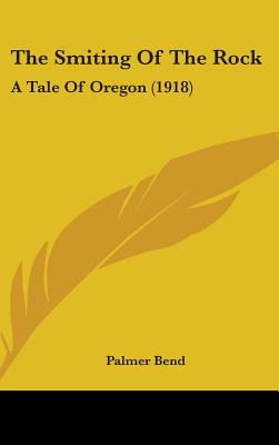 The Smiting Of The Rock: A Tale Of Oregon (1918)