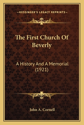 The First Church Of Beverly: A History And A Memorial (1921)