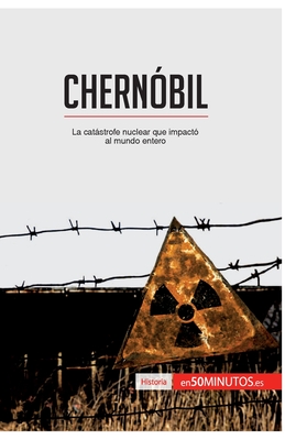 Chernóbil: La catástrofe nuclear que impactó al mundo entero