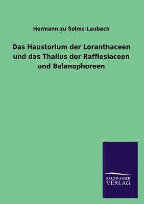 Das Haustorium der Loranthaceen und das Thallus der Rafflesiaceen und Balanophoreen