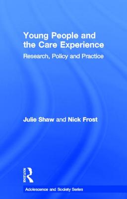 Young People and the Care Experience: Research, Policy and Practice