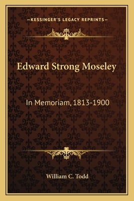 Edward Strong Moseley: In Memoriam, 1813-1900