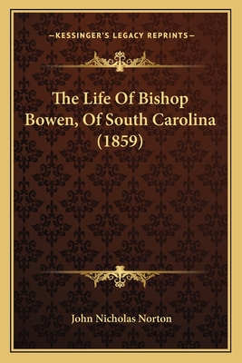 The Life Of Bishop Bowen, Of South Carolina (1859)