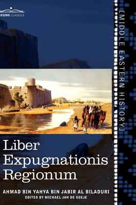 Liber Expugnationis Regionum: Quem E Codice Leidensi Et Codice Musei Brittannici; (Arabic Edition)