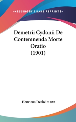 Demetrii Cydonii De Contemnenda Morte Oratio (1901)
