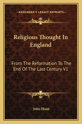 Religious Thought In England: From The Reformation To The End Of The Last Century V1