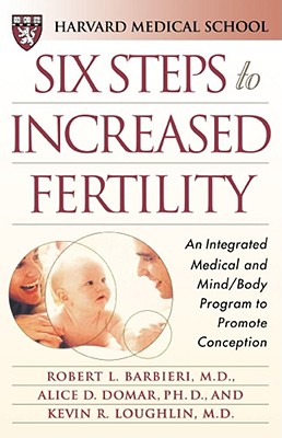 Six Steps to Increased Fertility: An Integrated Medical and Mind/Body Program to Promote Conception
