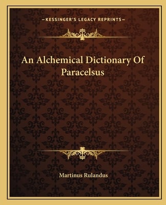 An Alchemical Dictionary Of Paracelsus