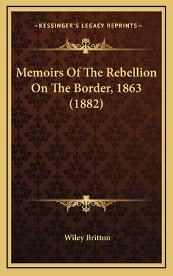 Memoirs Of The Rebellion On The Border, 1863 (1882)