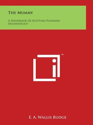 The Mummy: A Handbook Of Egyptian Funerary Archaeology