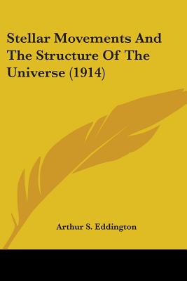 Stellar Movements And The Structure Of The Universe (1914)