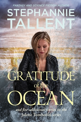 Gratitude of the Ocean: and five additional stories in the Jolene Tomberlin series