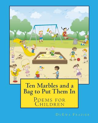 Ten Marbles and a Bag to Put Them In: Poems for Children