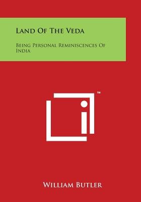 Land Of The Veda: Being Personal Reminiscences Of India