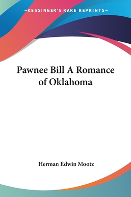 Pawnee Bill A Romance of Oklahoma