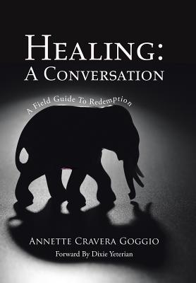 Healing: A Conversation: A Field Guide to Redemption