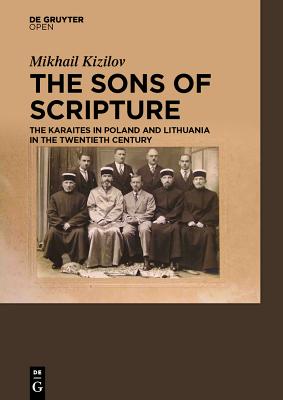The Sons of Scripture The Karaites in Poland and Lithuania in the Twentieth Century