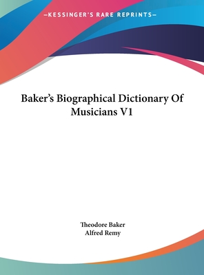Baker's Biographical Dictionary Of Musicians V1