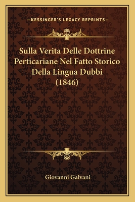 Sulla Verita Delle Dottrine Perticariane Nel Fatto Storico Della Lingua Dubbi (1846)