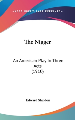 The Nigger: An American Play In Three Acts (1910)