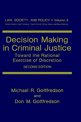 Decision Making in Criminal Justice: Toward the Rational Exercise of Discretion