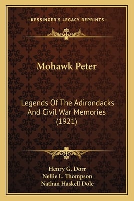 Mohawk Peter: Legends Of The Adirondacks And Civil War Memories (1921)