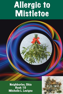 Allergic to Mistletoe, Neighborlee Book 10