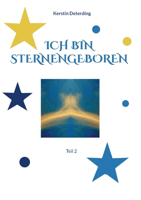 Ich bin Sternengeboren: Teil 2