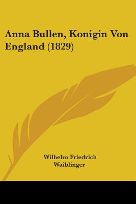Anna Bullen, Konigin Von England (1829)