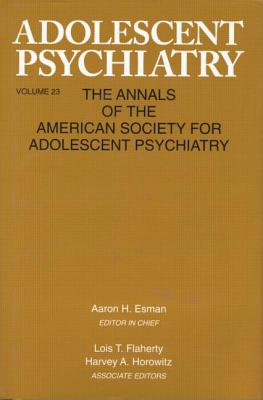 Adolescent Psychiatry, V. 23: Annals of the American Society for Adolescent Psychiatry