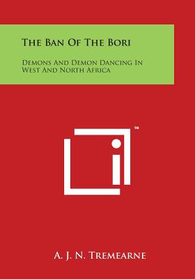 The Ban of the Bori: Demons and Demon Dancing in West and North Africa